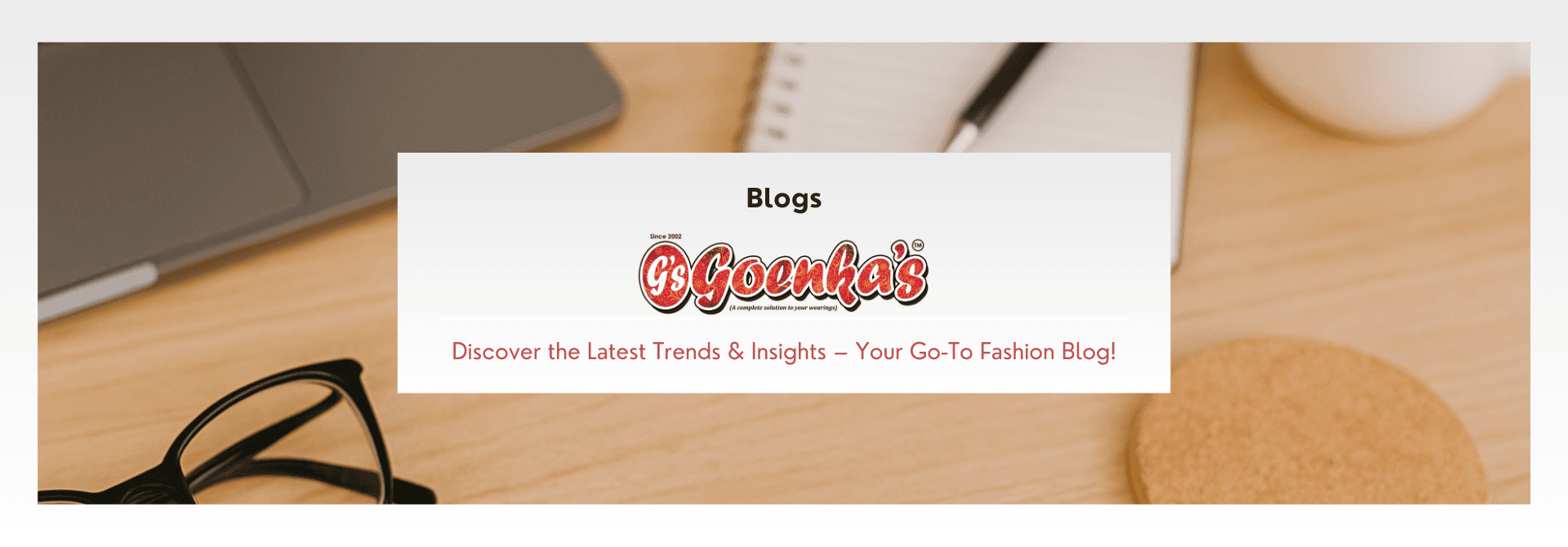 Goenka Clothing Blogs
